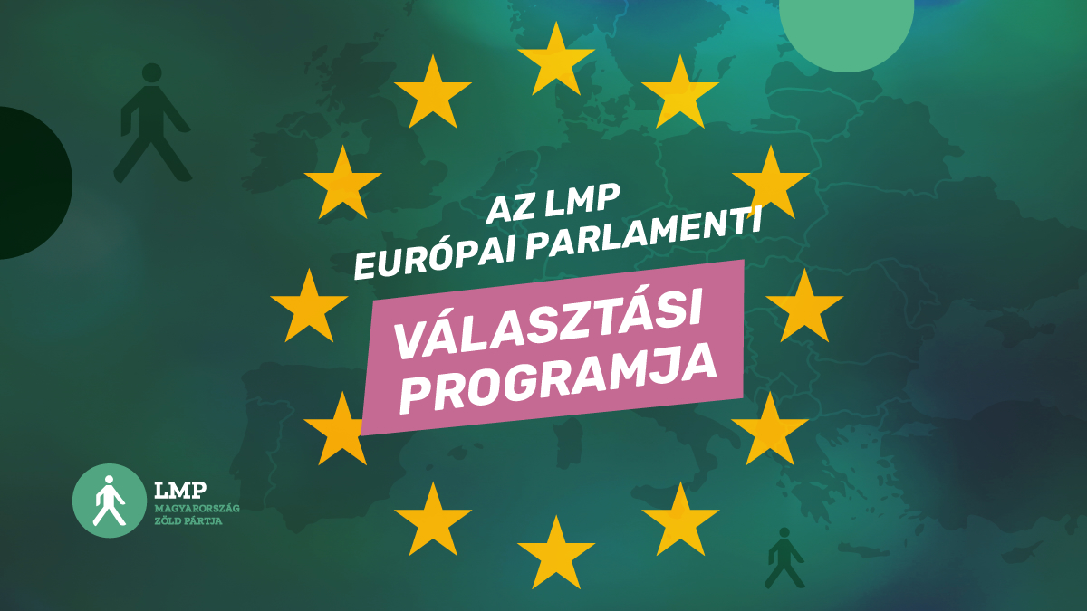 Az LMP-Magyarország Zöld Pártja 2024. évi európai parlamenti választási programja